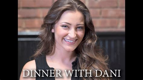 dani xxxx|Dinner with Dani Episode 1.